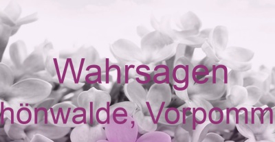 Wahrsagen Schönwalde, Vorpommern | Top-Experten für Kartenlegen, Wahrsagen, Hellsehen, Zukunftsdeutung. Wahrsagen Schönwalde, Vorpommern | Top-Experten für Kartenlegen, Wahrsagen, Hellsehen, Zukunftsdeutung.